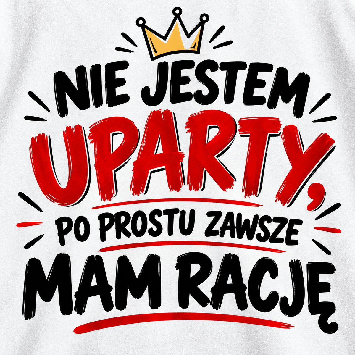 Zbliżenie nadruku Nie jestem uparty po prostu zawsze mam rację na białej koszulce męskiej