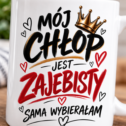 Zbliżenie nadruku Mój chłop jest zajebisty sama wybierałam na kubku