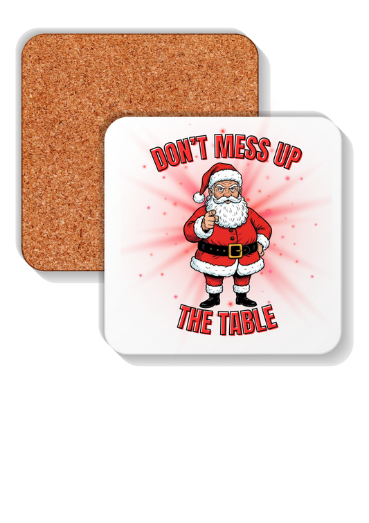 Santa Don't Mess Up The Table Christmas coasters set of 4 with cork backing