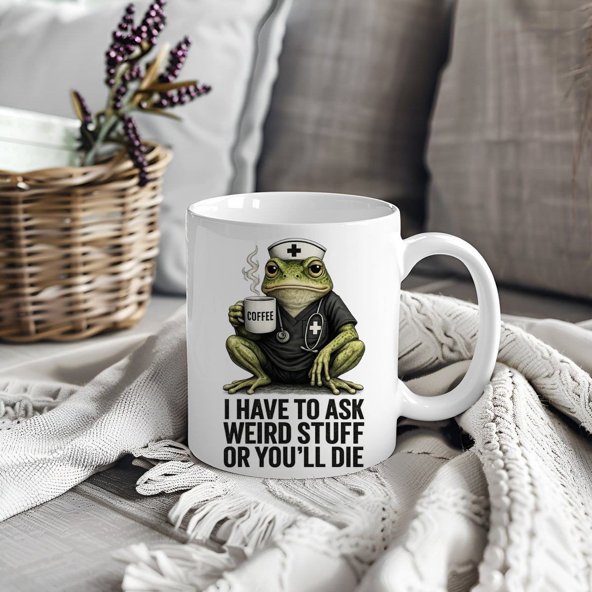 White mug with frog nurse design and text I Have To Ask Weird Stuff Or You'll Die