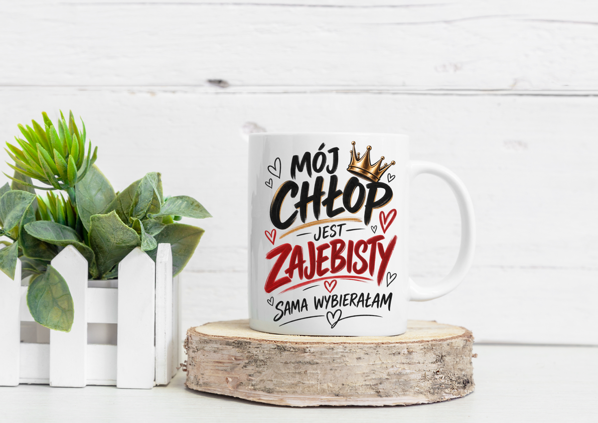 Kubek Mój chłop jest zajebisty sama wybierałam – prezent dla chłopaka