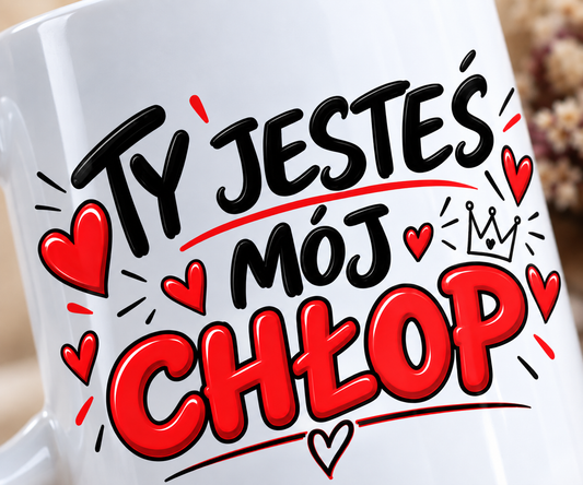Przybliżenie nadruku Ty jesteś mój chłop na białym kubku