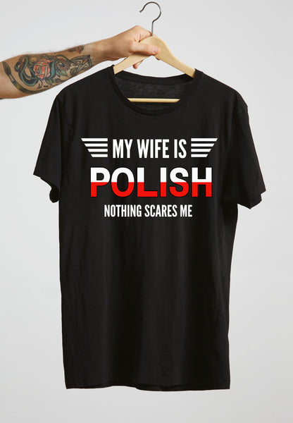 My Wife Is Polish Nothing Scares Me funny men's T-shirt